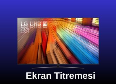 LG 42 inç TV ekran titreme panel tamiri